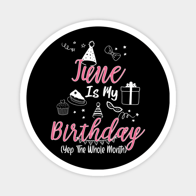 June Is My Birthday Month B-day Gift For Girl And Woman Magnet by inksplashcreations